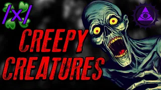 Creepy Creatures | 4chan /x/ Cryptid Greentext Stories Thread
