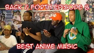 BACK & FORTH EPISODE 8: WHICH ANIME HAS THE BEST MUSIC?