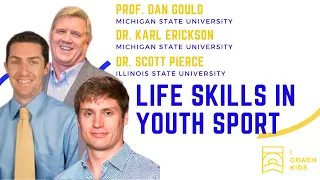 Life Skills in Youth Sport: Professor Dan Gould, Dr. Scott Pierce & Dr. Karl Erickson