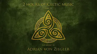 2 Hours of Celtic Music by Adrian von Ziegler (Part 3)