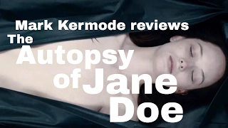 The Autopsy Of Jane Doe reviewed by Mark Kermode