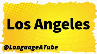 Los Angeles Pronunciation ⚡️ How To Pronounce Los Angeles!