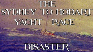 The Sydney to Hobart Yacht Race Disaster