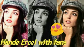 Hande Ercel (Hayat)with fans || Latest videos