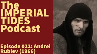 ITP 022: Andrei Rublev (1966)