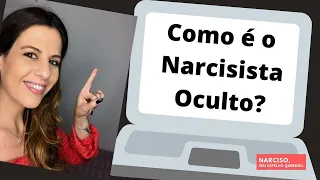 Como é o Narcisista Oculto?