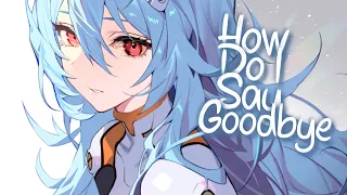 「Nightcore」 How Do I Say Goodbye - Dean Lewis ♡ (Lyrics)