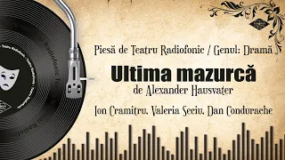 Ultima mazurcă - Alexander Hausvater | Teatru Radiofonic