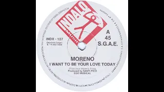 Moreno -  I Want To Be Your Love Today (Italo Disco.1986)