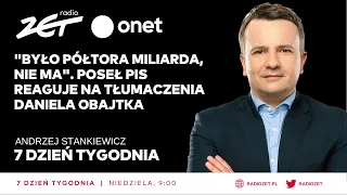 "Było półtora miliarda, nie ma".Poseł PiS reaguje na tłumaczenia Daniela Obajtka |7. Dzień Tygodnia