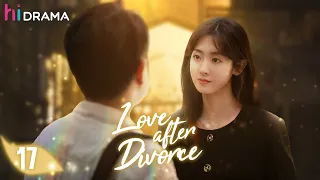 【Multi-sub】EP17 Love after Divorce | Empowered Woman Chases the President for Revenge | HiDrama
