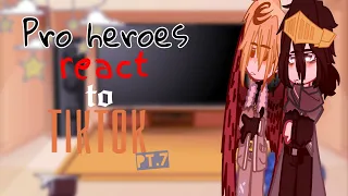 Pro heroes react to TikTok[]pt. 7[]no ship[]mha