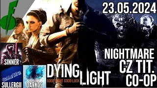 Dying Light Nightmare Co-Op #3 CZ Tit. Stream 2024