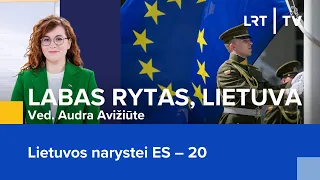 Lietuvos narystei ES – 20 | Labas rytas, Lietuva | 2024-05-01