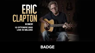 2022-10-12 • ERIC CLAPTON • Badge • Live in Milano