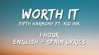 Fifth Harmony - Worth It ft. Kid Ink 1 hour / English lyrics + Spain lyrics