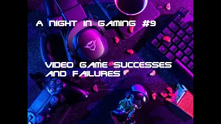 A Night In Gaming #9 (Gaming Successes and Fails) REUPLOAD