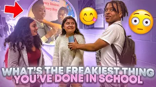 Freakiest Thing You've Done In School😳💦Freakiest Highschool Edition📚