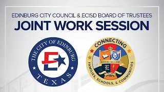 (02/16/2022) Joint Work Session: Edinburg CISD Board of Trustees & Edinburg City Council