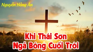 Khi Thái Sơn Ngả Bóng Cuối Trời - Nguyễn Hồng Ân | Thánh Ca Hay Nhất (Lyrics Video)