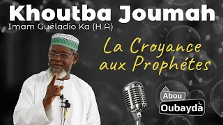 KHOUTBA - La Croyance Aux Prophètes - الإيمان بالرسل - Imam Guéladio Ka (H.A) - du 14/10/2022