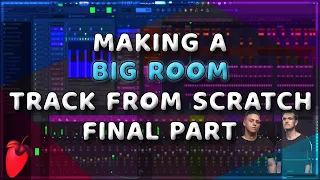 Making a Big Room Track From Scratch | SaberZ Style | Finale - FL Studio