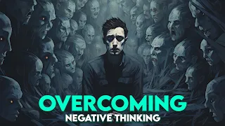 Overcoming Negative Thinking - Strategies for Positivity