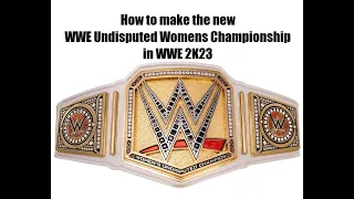 How to make Undisputed WWE Women's Championship in WWE 2K23