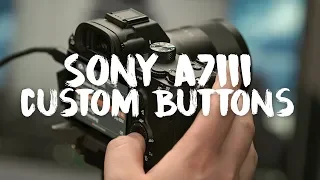 Sony A7iii - Custom Buttons - Stay out of the Menus