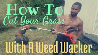 How To Cut Grass With A Weed Wacker