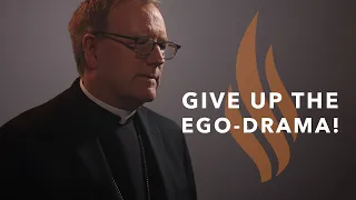 Give Up the Ego-Drama! — Bishop Barron’s Sunday Sermon