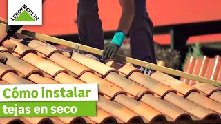 Cómo instalar tejas en seco | Tejas Borja | LEROY MERLIN