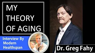 My Theory Of Aging | Dr Greg Fahy Interview Series