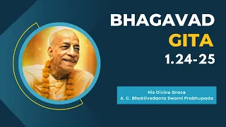 Srimad Bhagavad Gita | HDG Srila Prabhupada | Bg 1.24-25 | 03.06.2024