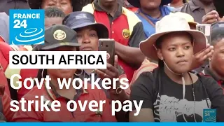 South Africa government workers strike over pay • FRANCE 24 English