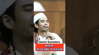 UST ABDUL SOMAD || MAKNA ASSALAMUALAIKUM