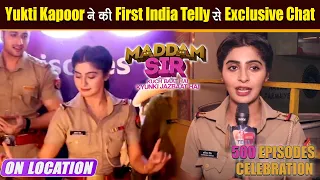 Maddam Sir के 500 Episode Complete होने पर Yukti Kapoor ने First India Telly संग बाटी अपनी ख़ुशी