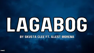 LAGABOG by Skusta Clee ft. Illest Morena | Lyrics