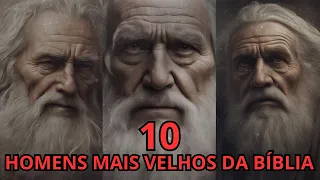 Os 10 Homens Mais Velhos da Bíblia