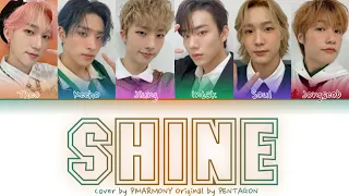 P1HARMONY (피원하모니) - SHINE (빛나리) [ORIGINAL BY PENTAGON (펜타곤)] {Color Coded LyricsHan|Rom|Eng}