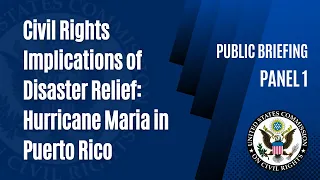 Civil Rights Implications of Disaster Relief: Hurricane María in Puerto Rico (Panel 1)