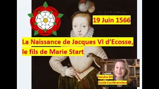 19 Juin 1566 - La Naissance de Jacques VI d'Ecosse, le fils de Marie Stuart et de Lord Darnley.
