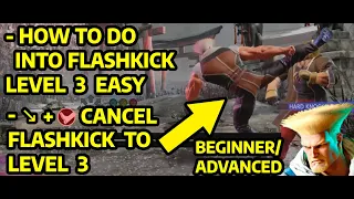 SF6 GUILE: HOW TO DO FLASHKICK INTO LEVEL 3 EASY / CANCEL ↘+HK xx FK xx LEVEL 3 / BEGINNER/ADVANCED