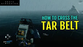 How to CROSS the TAR BELT in Chapter 8 | Death Stranding