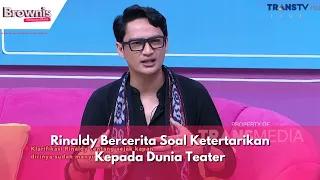 Rinaldy Bercerita Soal Ketertarikan Kepada Dunia Teater | BROWNIS (15/1/24) P3