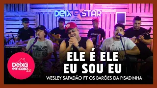 Ele é Ele, Eu Sou Eu - Wesley Safadão ft Os Barões da Pisadinha (Cover Deixestar) #DeixaEmCasa 2.0