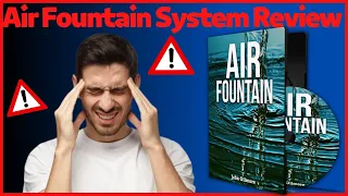 Air Fountain System Review – Be Careful – Air Fountain System by John Gilmore – All truth – Alerts