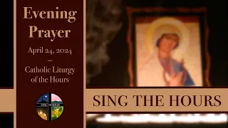 4.24.24 Vespers, Wednesday Evening Prayer of the Liturgy of the Hours