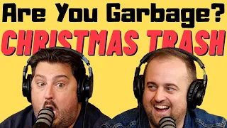 Are You Garbage Comedy Podcast: Christmas Trash w/ Kippy & Foley
