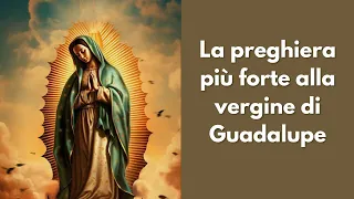 Preghiera più potente alla vergine di Guadalupe